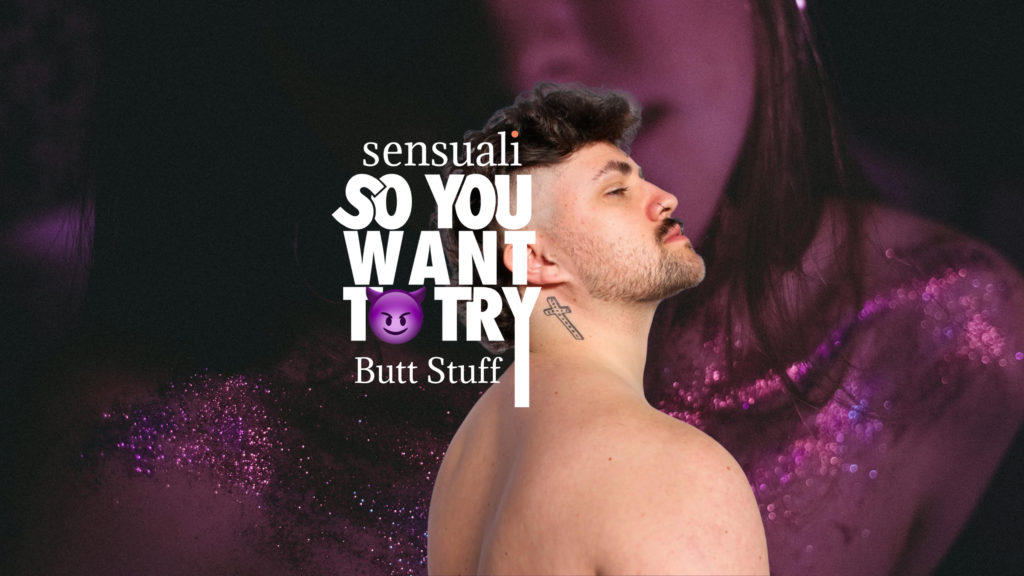 So you want to try Butt Stuff: featuring Max Hovey